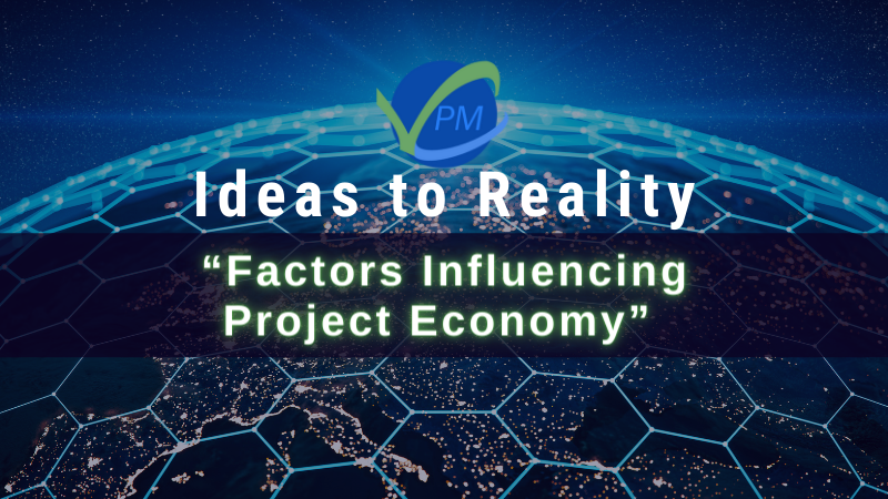 Ideas to Reality : Factors Influencing Project Economy