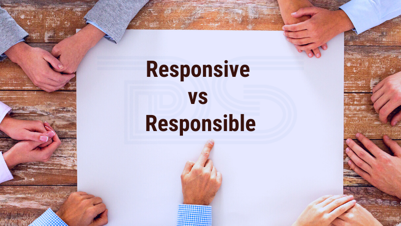 Being Responsive vs Responsible