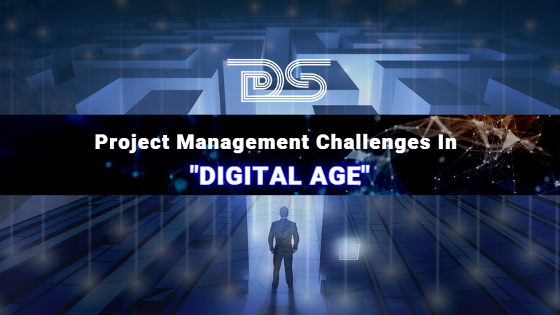 Project management Challenges In “DIGITAL AGE”​