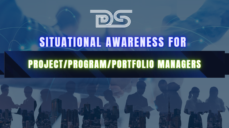 Situational Awareness for Project/Program/Portfolio Managers