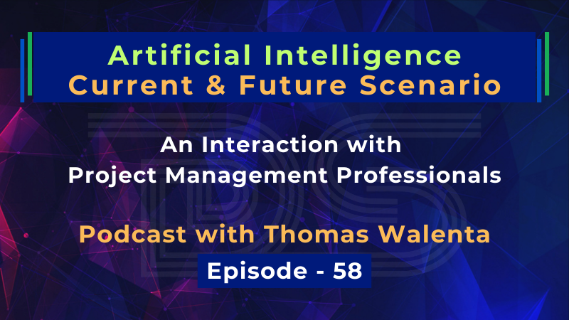 Unlocking the Power of AI and Project Management: Artificial Intelligence - Current & Future Scenario