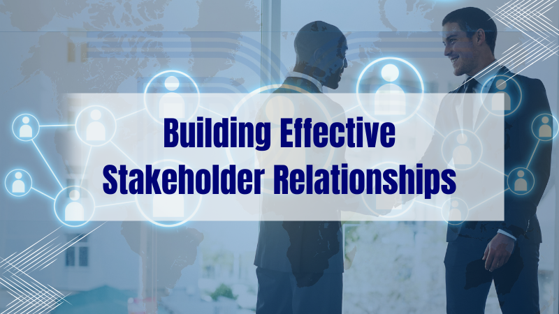 Building Effective Stakeholder Relationships