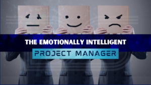 The Emotionally Intelligent Project Manager