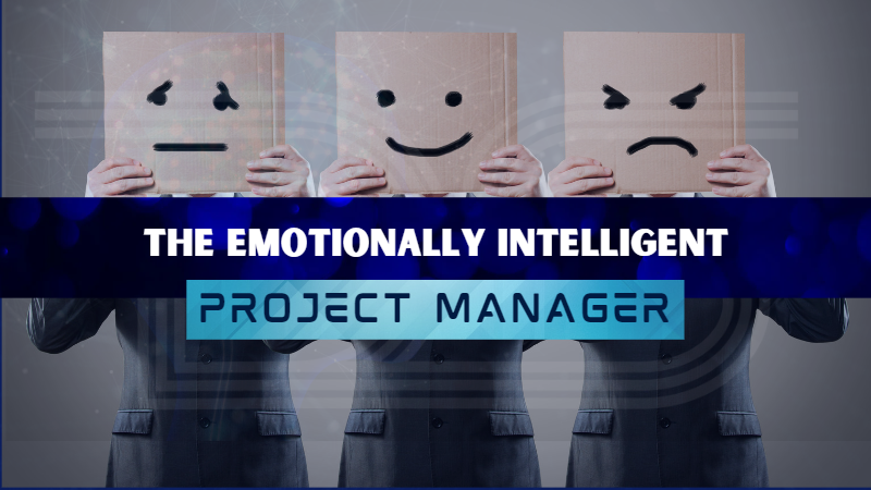 The Emotionally Intelligent Project Manager