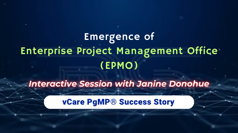 Emergence of Enterprise Project Management Office (EPMO) | Free Webinar with Janine Donohue | 1 PDU | vCare PgMP Success Story