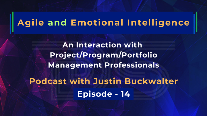 Agile and Emotional Intelligence | Justin Buckwalter | Dharam Singh | Episode 14