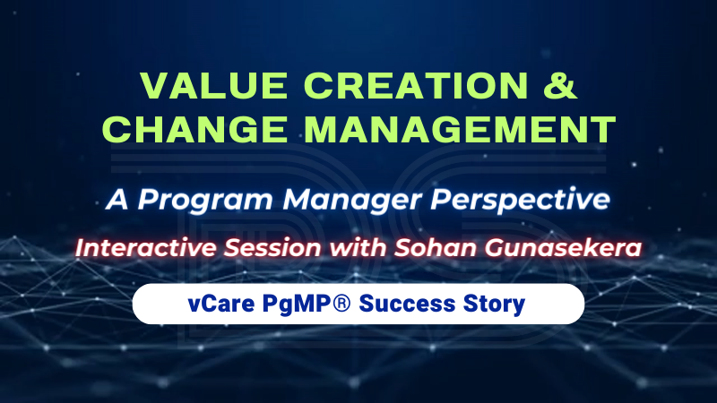 Value Creation & Change Management – A Program Manager Perspective | Promo | Q&A | Sohan Gunasekera