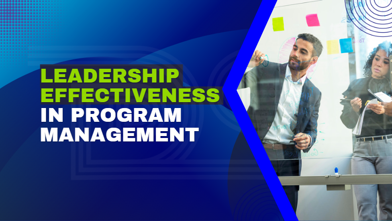 Leadership effectiveness in program management is measured by a leader's ability to lead, influence, manage, advice, and build team members. High productivity, performance, employee happiness, and well-being indicate high effectiveness.