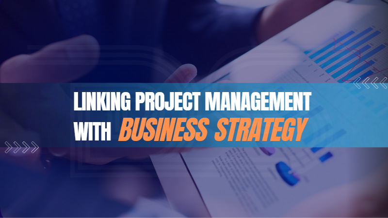 Linking project management with business strategy