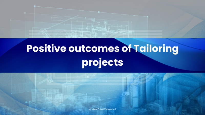 Positive Outcomes of Tailoring Projects | PMBOK 7th Edition