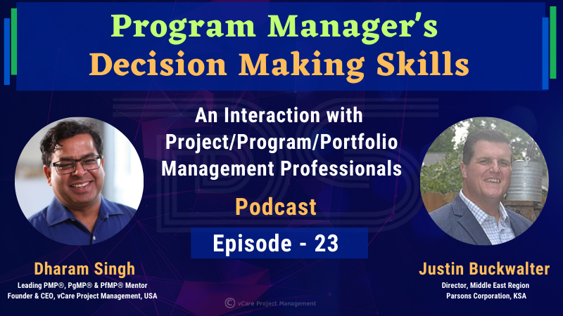 Program Managers’ Decision-Making Skills | Insights from Justin Buckwalter | Dharam Singh | Episode 23