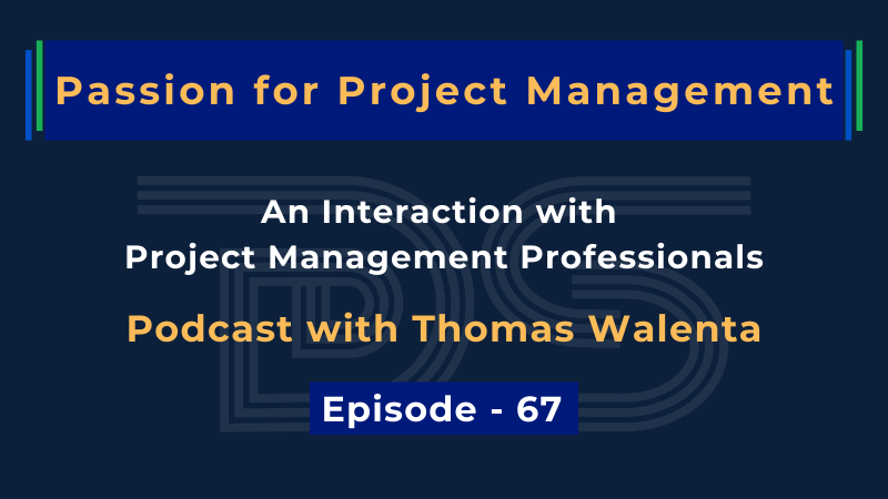 Passion for Project Management | Thomas Walenta & Dharam Singh | Episode 67