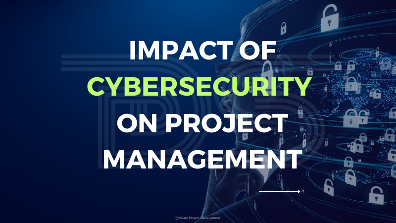 Cybersecurity & Project Management: Why It Matters for Future Leaders