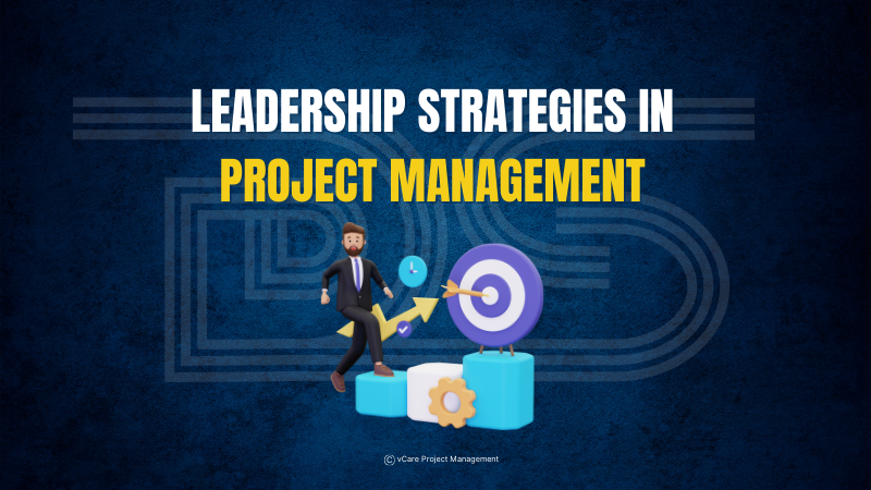 Leadership Strategies in Project Management | PMBOK 7th Edition | vCare | PMI-ATP