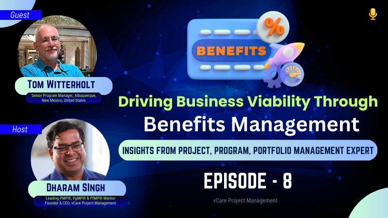 Driving Business Viability Through Benefits Management Tom Witterholt Dharam Singh and vCare Project Management