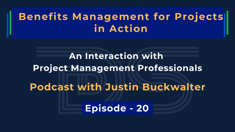 Benefits Management for Projects | Justin Buckwalter & Dharam Singh | Episode 20