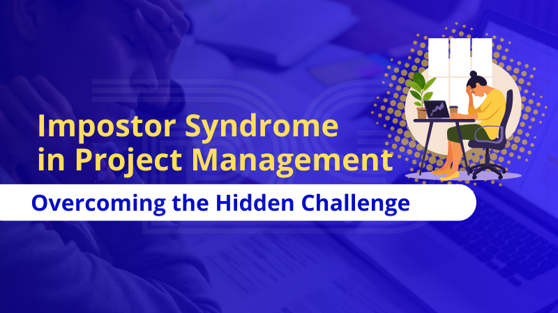 Impostor Syndrome in Project Management: Overcoming the Hidden Challenge