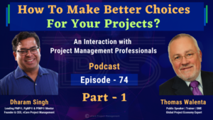 Podcast episode featuring PMI Fellow Thomas Walenta and Dharam Singh discussing how to make better project decisions